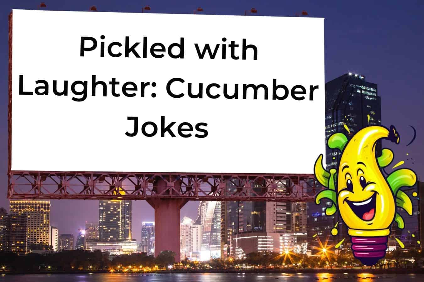 75 Hilarious Jokes About Cucumbers That Will Leave You Pickled With