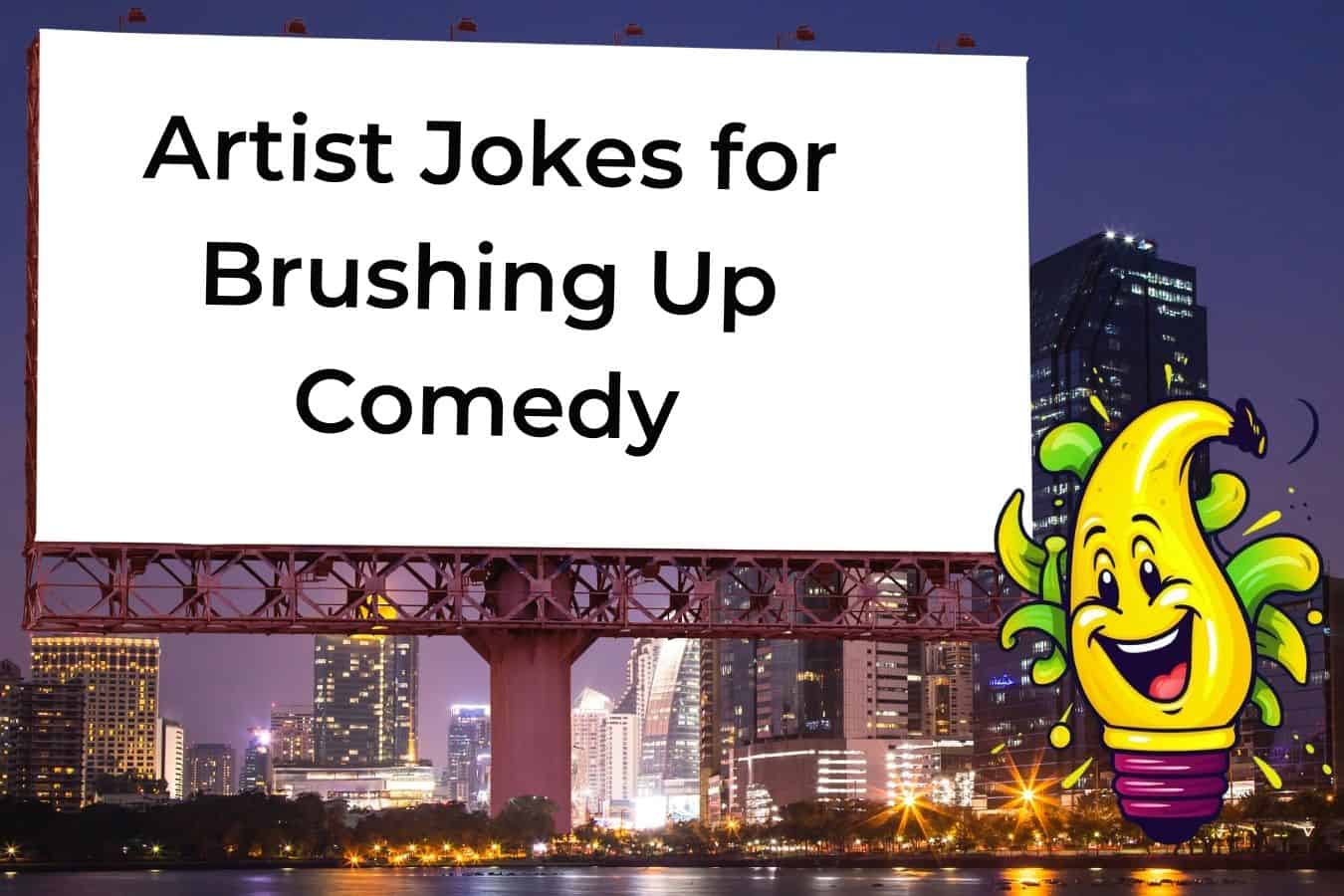 75 Hilarious Jokes About Artists That Will Make You Brush Up Your
