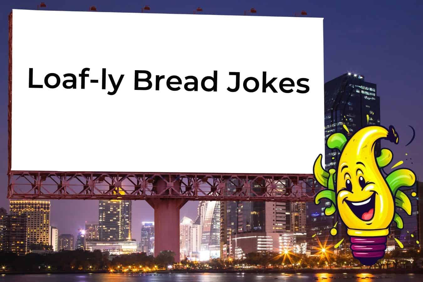 75 Loaf-ly Jokes About Bread That Will Rise to the Occasion - Discover ...