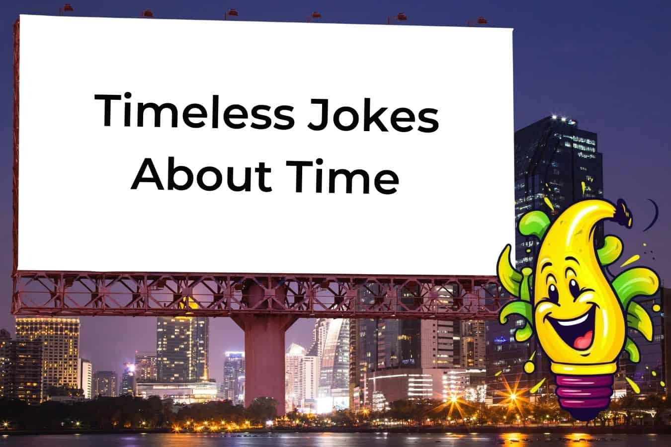 75 Timeless Jokes About Time That Will Keep You Laughing Discover Jokes