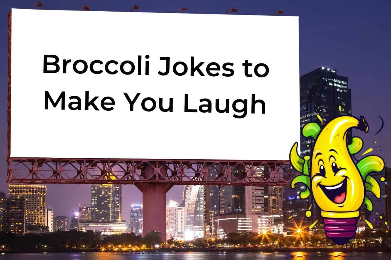 75 Hilarious Jokes About Broccoli You Need to Hear Discover Jokes