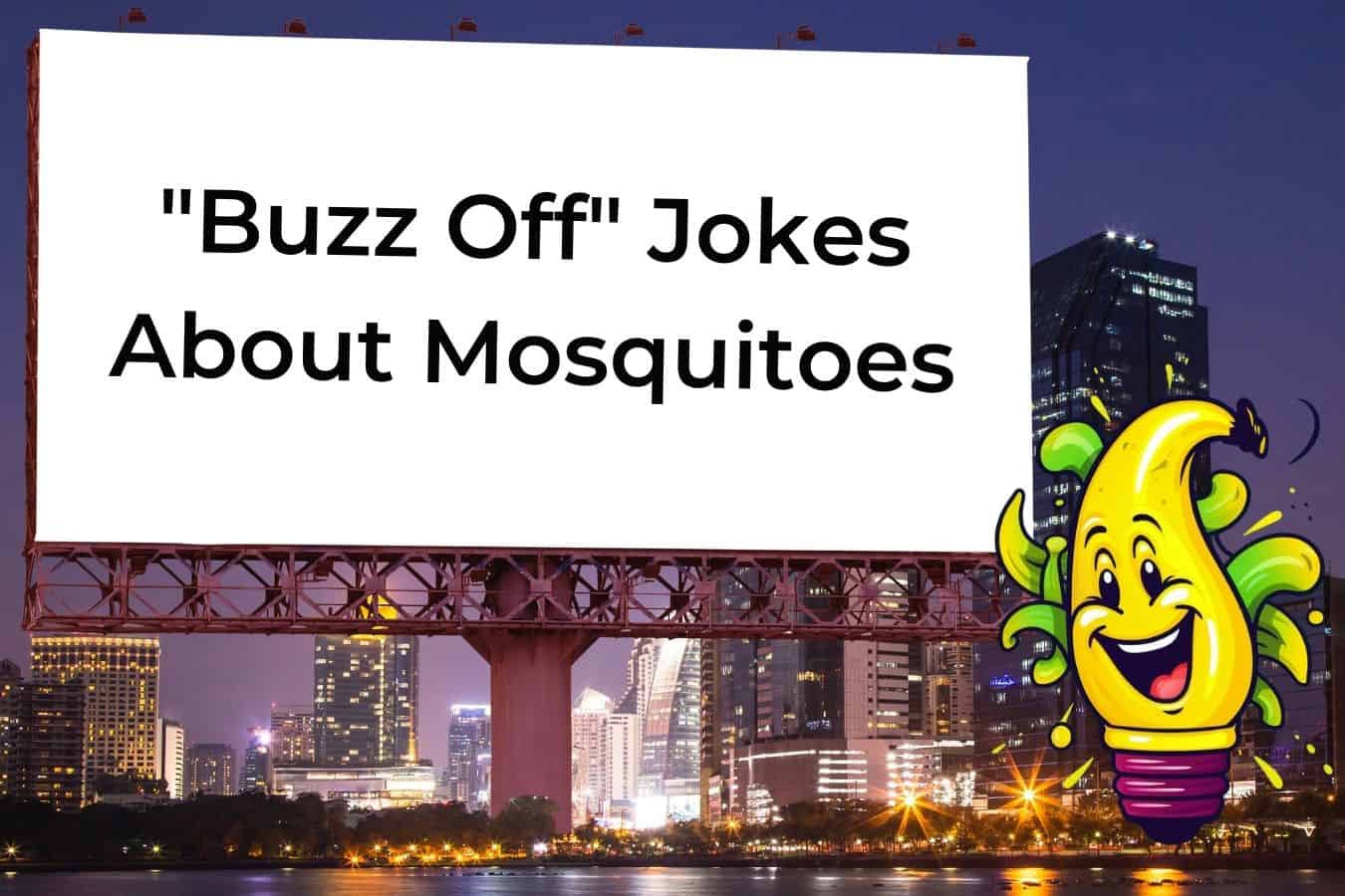 75 Hilarious Jokes About Mosquitoes That Will Make You Say Buzz Off