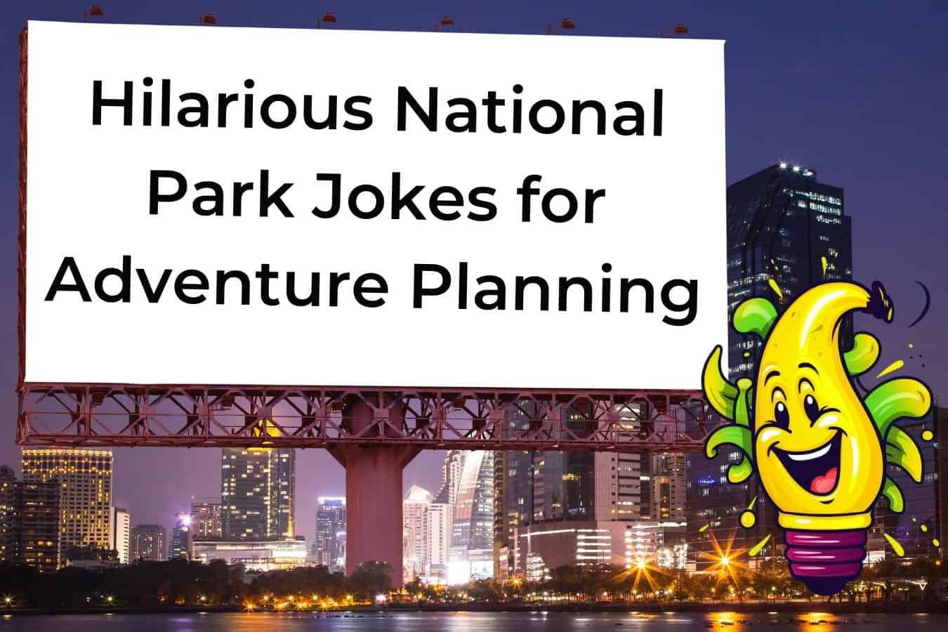 75 Hilarious Jokes About National Parks That Will Have You Planning ...