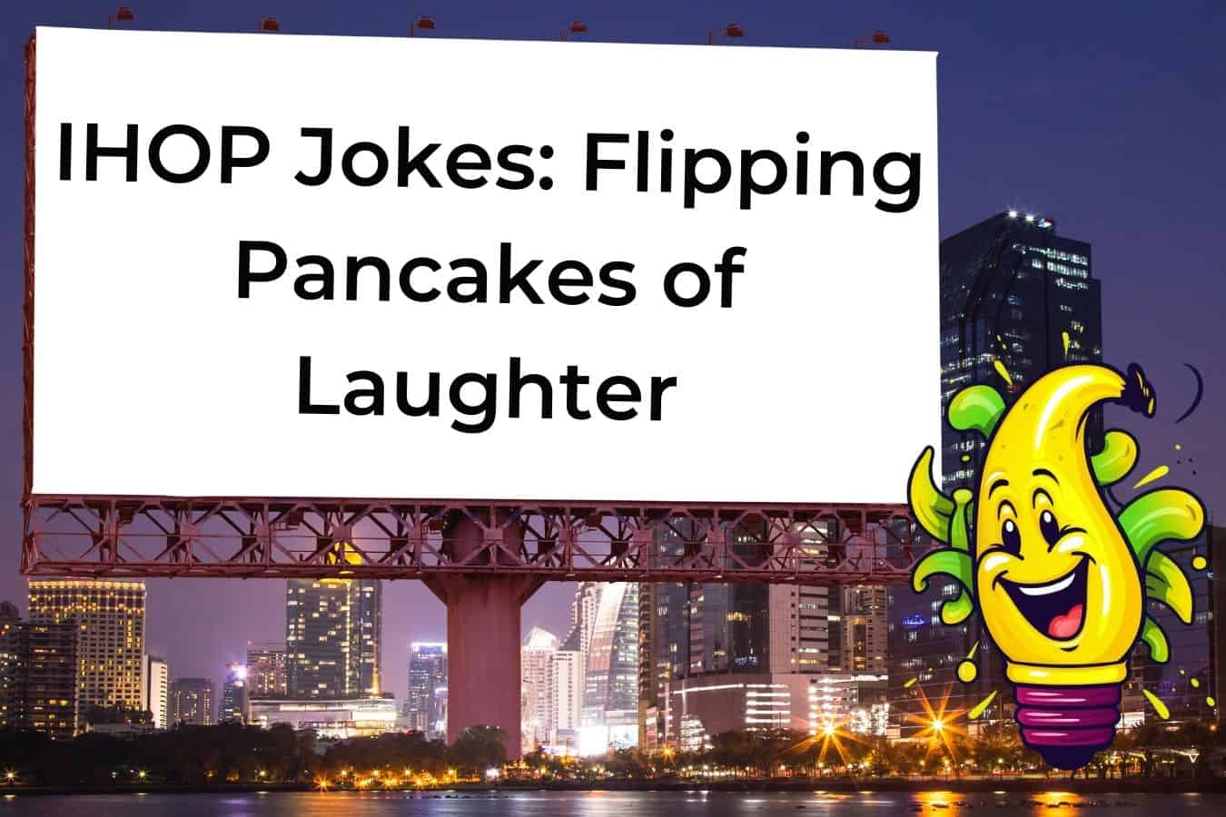 75 Hilarious Jokes About IHOP That Will Have You Flipping Pancakes of